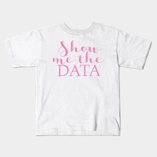 Show Me The Data Kids T-Shirt